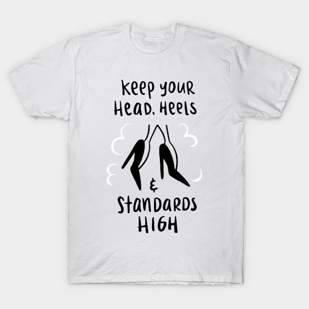 Keep your Head, Heels and Standard high T-Shirt by Bestseller